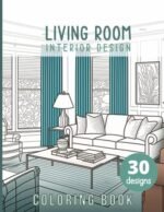 Living Room Coloring book: Interior design Adult Coloring Book Features Cozy, Beautiful & Peaceful living rooms Illustrations for Relaxation and Stress Relieving. (Designs to Color)